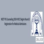 NEET PG Counseling 2024 MCC Begins Round 3 Registration for Medical Admissions